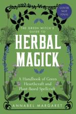 The Green Witch's Guide to Herbal Magick af Annabel Margaret