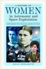 A History of Women in Astronomy and Space Exploration af Dale DeBakcsy
