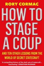 How To Stage A Coup af Rory Cormac