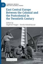 East Central Europe Between the Colonial and the Postcolonial in the Twentieth Century