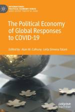 The Political Economy of Global Responses to COVID-19