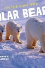 On the Hunt with Polar Bears af Sandra Markle