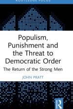 Populism, Punishment and the Threat to Democratic Order af John (Victoria University of Wellington) Pratt