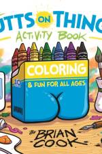 The Butts on Things Activity Book: Coloring and Fun for All Ages af Brian Cook