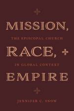 Mission, Race, and Empire af Jennifer C. (Associate Professor of Practical Theology Snow