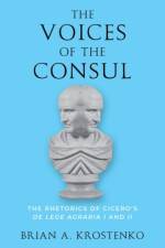 The Voices of the Consul af Brian A. (Associate Professor of Classics Krostenko