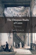The Ottoman Ibadis of Cairo af Jr Love