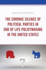 The Chronic Silence of Political Parties in End of Life Policymaking in the United States af Bianca Easterly
