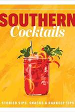 Southern Cocktails: Storied Sips, Snacks, and Barkeep Tips af The Editors of Southern Living