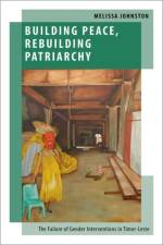 Building Peace, Rebuilding Patriarchy af Melissa (Lecturer of Political Science and International Studies Johnston