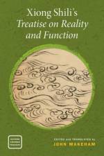 Xiong Shili's Treatise on Reality and Function af Makeham