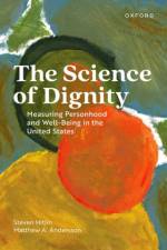 The Science of Dignity af Steven (Professor of Sociology Hitlin
