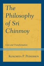 The Philosophy of Sri Chinmoy af Kusumita P. Pedersen