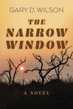 Narrow Window, The – A Novel af Gary D. Wilson