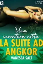 La suite ad Angkor 3: Una serratura rotta - Novella erotica af Vanessa Salt