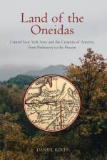 Land of the Oneidas af Daniel Koch