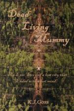 Dead Living Mummy af Kenneth J. Goss