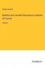 Bulletins de la Société Historique et Littéraire de Tournai af Auteur Inconnu