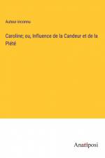 Caroline; ou, Influence de la Candeur et de la Piété af Auteur Inconnu