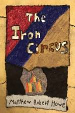 The Iron Circus af Matthew Robert Howe