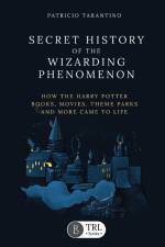Secret History of the Wizarding Phenomenon af Patricio Tarantino