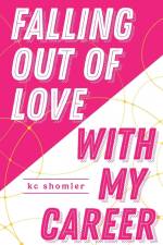 Falling Out of Love With My Career af Kc Shomler