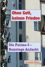 Eden, O: Ohne Gott, keinen Frieden af Orsolya Eden