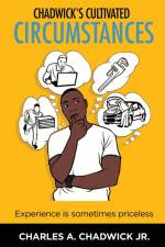 Chadwick's Cultivated Circumstances Experience is sometime priceless af Charles A. Chadwick