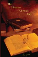 The Librarian Checked Out af Kenneth J. Goss
