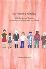 My Name is George: A Collection of Stories about People who Share my Name af Allison Dearstyne