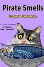 Pirate Smells: An Interactive Story for Families Who Love Books af Bonnie Ferrante