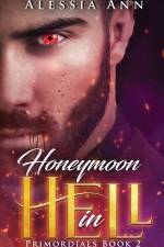 Honeymoon in Hell: PRIMORDIALS BOOK 2 (A Fated Mates Paranormal Romance) af Alessia Ann