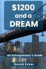 $1200 and a Dream: A Entrepreneur's Guide af David Ecker