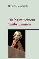 Dialog mit einem Taubstummen af Herold Zu Moschdehner