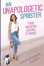 An Unapologetic Spinster af Christiana Cioffi