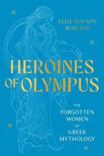 Heroines of Olympus af Ellie Mackin Roberts
