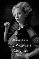 The Weaver's Daughter af Alan Addison