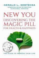 New You: Discovering the Magic Pill for Health & Happiness af Gerald Kostecka