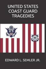 United States Coast Guard Tragedies af Edward Leo Semler