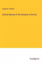 Clinical Manual of the Diseases of the Ear