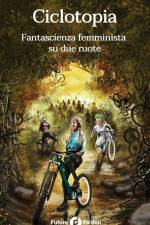 Ciclotopia: Fantascienza femminista su due ruote af Gu Shi