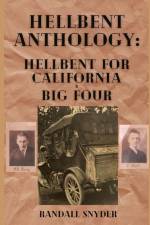 Hellbent Anthology: Hellbent for California & Big Four af Randall Snyder