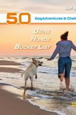 Deine Hunde Bucket List - 50 DogAdventures & Challenges af Ralf W. Stolt