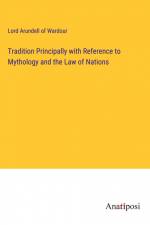 Tradition Principally with Reference to Mythology and the Law of Nations af Lord Arundell of Wardour