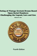 Dating of Vintage Gretsch Drums Based Upon Serial Numbers af Rick Gier
