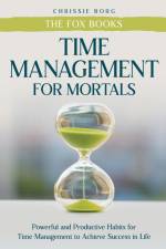Time Management Guide for Mortals af Chrissie Borg