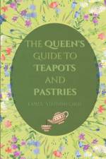 The Queen's Guide to Teapots and Pastries af Emma Steinbrecher