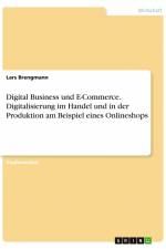 Digital Business und E-Commerce. Digitalisierung im Handel und in der Produktion am Beispiel eines Onlineshops af Lars Brengmann