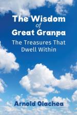 The Wisdom of Great Granpa af Arnold Olachea