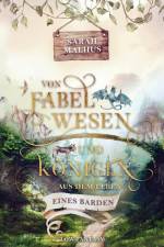 Von Fabelwesen und Königen - Aus dem Leben eines Barden af Sarah Malhus